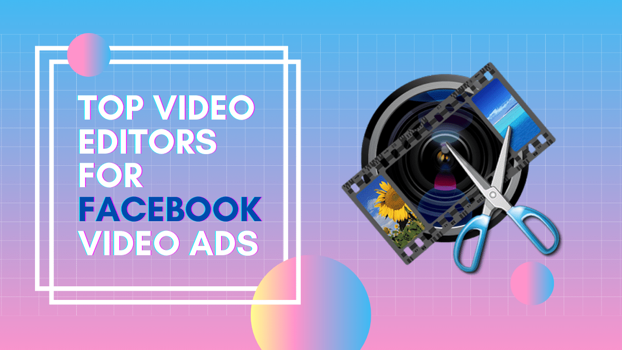 Top Video Editors for Facebook Video Ads