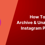 How To Archive & Unarchive Instagram Posts